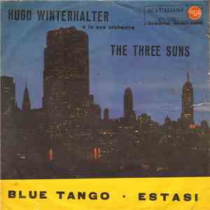 Hugo Winterhalter And His Orchestra / The Three Suns - Blue Tango / Estasi download free