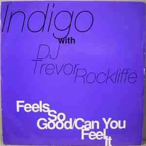 Indigo with Trevor Rockcliffe - Feels So Good / Can You Feel It download free Indigo with Trevor Rockcliffe - Feels So Good / Can You Feel It download mp3 flac
