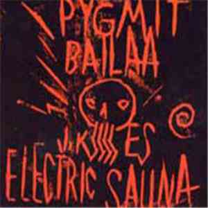 J. Karjalainen Electric Sauna - Pygmit Bailaa download free