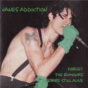 Janes Addiction - Forget The Rumours We're Still Alive download free