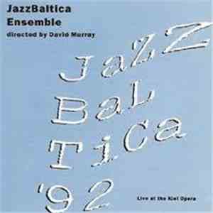 Jazz Baltica Ensemble Directed By David Murray - Jazz Baltica '92 - Live At The Kiel Opera download free