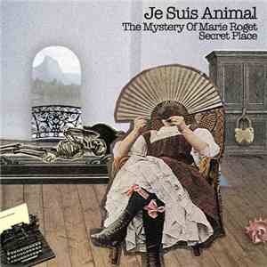 Je Suis Animal - The Mystery Of Marie Roget / Secret Place download free