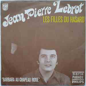 Jean-Pierre Lebrot - Les Filles Du Hazard / Barbara Au Chapeau Rose download free