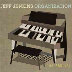 Jeff Jenkins Organization - The Arrival download free