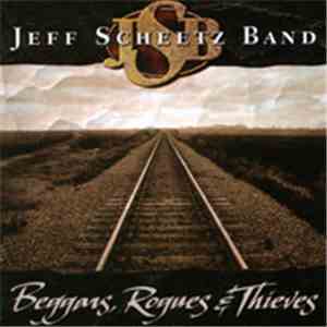 Jeff Scheetz Band - Beggars, Rogues & Thieves download mp3 flac
