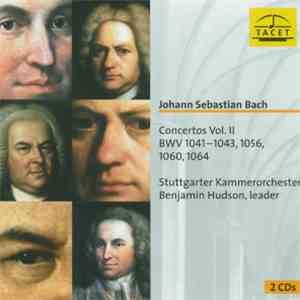 Johann Sebastian Bach - Stuttgarter Kammerorchester, Benjamin Hudson - Concertos Vol . II BWV 1041-1043, 1056, 1060, 1064 download free