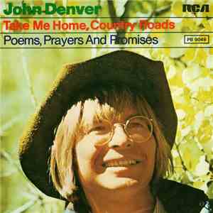 John Denver - Take Me Home, Country Roads / Poems, Prayers And Promises download free