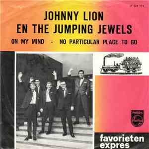 Johnny Lion En The Jumping Jewels - On My Mind / No Particular Place To Go download free