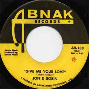 Jon & Robin - Give Me Your Love / Lonely One download free