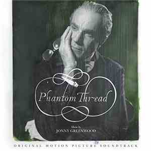 Jonny Greenwood - Phantom Thread - Original Motion Picture Soundtrack download free Jonny Greenwood - Phantom Thread - Original Motion Picture Soundtrack download mp3 flac