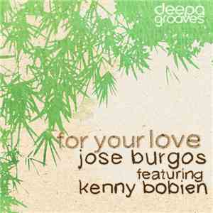 Jose Burgos Featuring Kenny Bobien - For Your Love (Jay-J Shifted Up Mixes) download free
