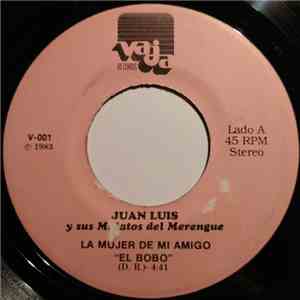 Juan Luis Y Sus Mulatos Del Merengue - La Mujer De Mi Amigo "El Bobo" download free