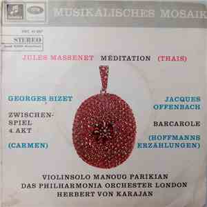Jules Massenet / Georges Bizet / Jacques Offenbach / Manoug Parikian, Philharmonia Orchestra London, Herbert von Karajan - Méditation (Thais) / Zwischenspiel 4. Akt (Carmen) / Barcarole (Hoffmanns Erzählungen) download free