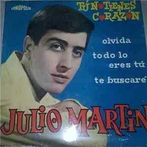 Julio Martin - Tu No Tienes Corazon download free