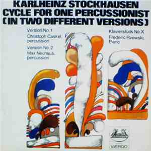 Karlheinz Stockhausen / Christoph Caskel / Max Neuhaus / Frederic Rzewski - Cycle For One Percussionist (In Two Different Versions) / Klavierstück No. X download free