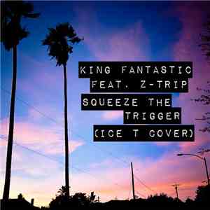 King Fantastic - Squeeze The Trigger (Ice-T Cover) download free