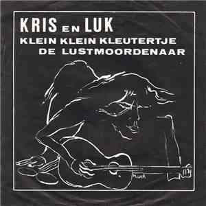 Kris En Luk - Klein Klein Kleutertje / De Lustmoordenaar download free