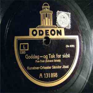 Kunstner-Orkester Sándor Józsi - Goddag-Og Tak For Sidst / Hvorfor Ser Du Aldrig Til Mig? download free