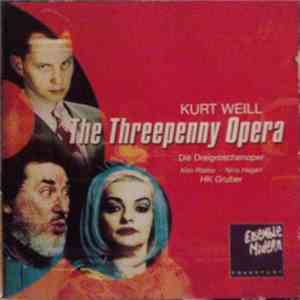 Kurt Weill - Max Raabe · Nina Hagen, HK Gruber, Ensemble Modern - The Threepenny Opera = Die Dreigroschenoper download free