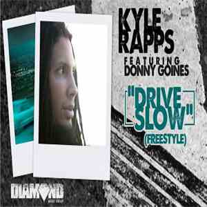 Kyle Rapps feat. Donny Goines - "Drive Slow" Freestyle download free