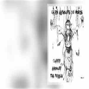 La Fin Absolute Du Monde - Clarity Amongst The Rubble download free