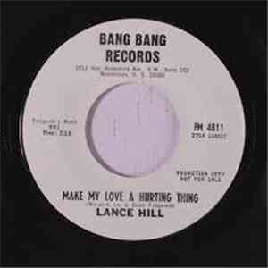 Lance Hill  - Make My Love A Hurting Thing download free