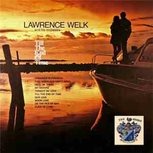 Lawrence Welk And His Orchestra - Till The End Of Time download free