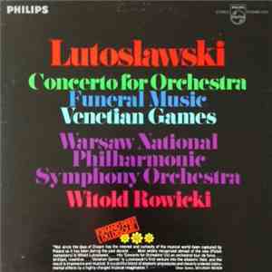 Lutosławski - Concerto For Orchestra, Funeral Music, Venetian Games download free