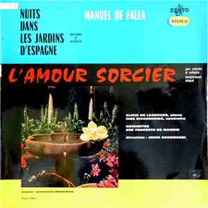 M. De Falla, Inés Rivadeneira, Alicia De Larrocha, Orquesta De Conciertos De Madrid, Jesus Arambarri - El Amor Brujo/Noches En Los Jardines De España download free