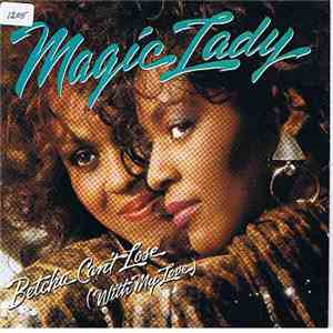 Magic Lady - Betcha Can't Lose (With My Love) download free