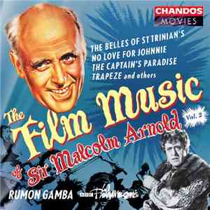 Malcolm Arnold, Rumon Gamba, BBC Philharmonic - The Film Music Of Sir Malcolm Arnold Vol. 2 download free
