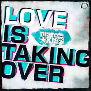 Marc Kiss - Love Is Taking Over (Remix Bundle) download free