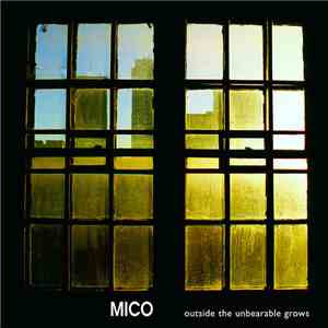 Mico  - Outside The Unbearable Grows download free