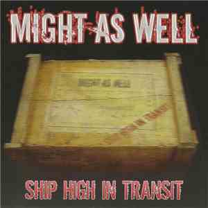 Might As Well  - Ship High In Transit download free