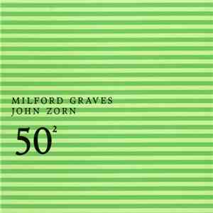 Milford Graves / John Zorn - 50² download free