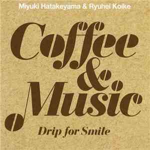 Miyuki Hatakeyama & Ryuhei Koike - Coffee & Music Ｄrip for Smile download free