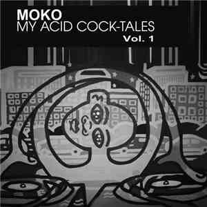 Moko - My Acid Cock-Tales Vol. 1 download free