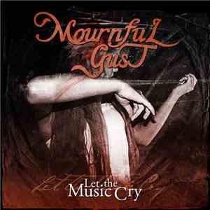 Mournful Gust - Let the Music Cry download free