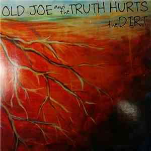 Old Joe And The Truth Hurts - The Dirt download free