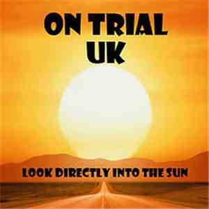 On Trial UK - Look Directly Into The Sun download free