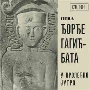 Ђорђе Гагић - Бата / Đorđe Gagić - У Пролећно Јутро download free