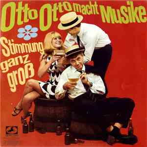 Otto Kermbach Mit Seinem Orchester Und Den Meistervokalisten - Stimmung Ganz Groß - Otto Otto Macht Musike download free