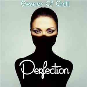 Owner Of Chill - Perfection download free