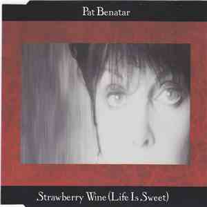 Pat Benatar - Strawberry Wine (Life Is Sweet) download free Pat Benatar - Strawberry Wine (Life Is Sweet) download mp3 flac