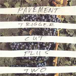 Pavement - Trigger Cut Plus Two download free