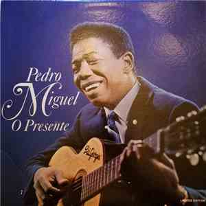 Pedro Miguel - O Presente download free