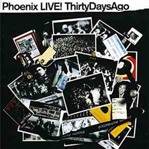 Phoenix - LIVE! ThirtyDaysAgo download free