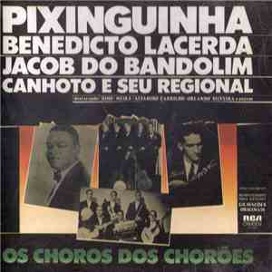 Pixinguinha, Benedicto Lacerda , Jacob Do Bandolim, Canhoto E Seu Regional - Os Choros Dos Chorões download free