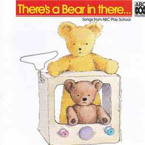 Play School - There's A Bear In There... Songs From ABC Play School download free