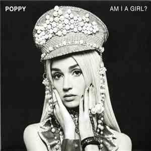 Poppy - Am I A Girl? download free
